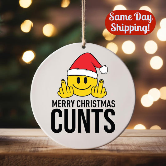 Merry Christmas Cun*s Funny Christmas Ornament: Adult Humor, Ceramic Holiday Decor