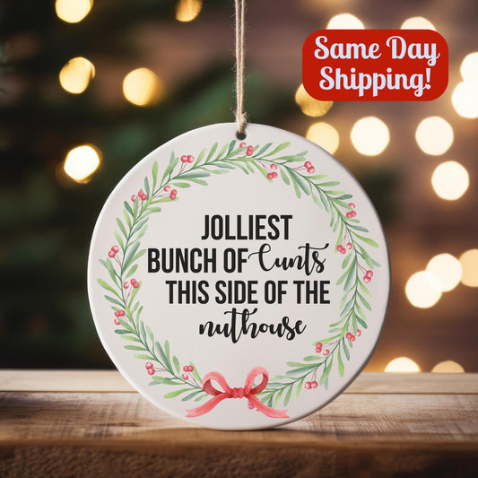 Jolliest Bunch of Cu*ts - Funny Adult Christmas Ornament - Rated R Collection