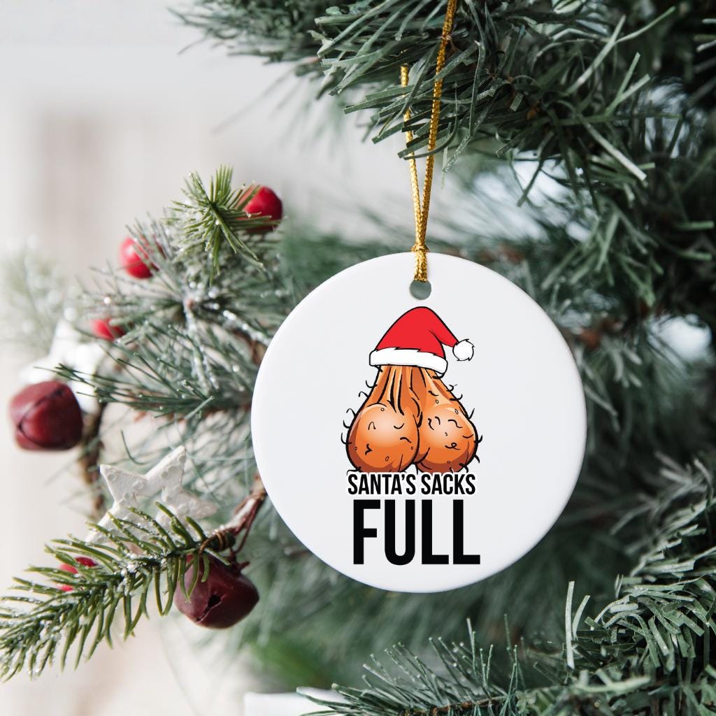 Santa’s Sack is Full Funny Christmas Ornament – Adult Gag Gift, White Elephant Present