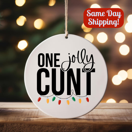 Funny Adult Christmas Ornament: One Jolly C*nt - Personalized White Elephant Gift, Holiday Humor Decoration