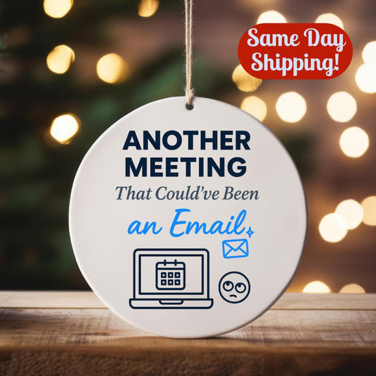 Funny Office Ornament: Another Meeting Email - Coworker Christmas Gift Corporate Humor Remote Worker Boss Manager Present