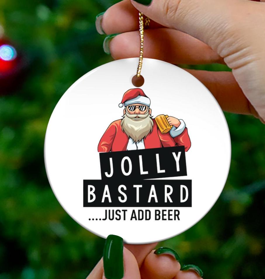 Jolly Bastard Just Add Beer Funny Christmas Ornament Gag Gift