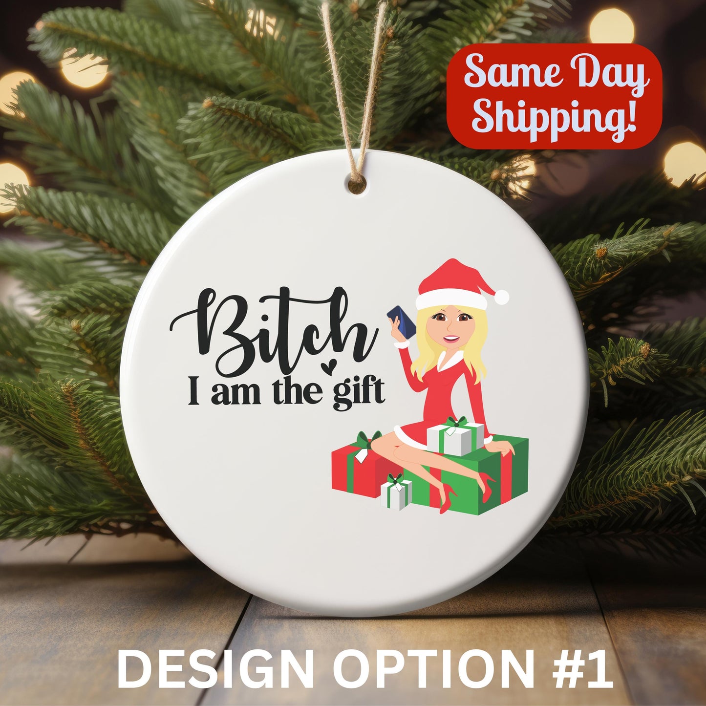 Bit*h I am the Gift – Sassy Christmas Ornament - White Elephant Gift - Personalized Ornament