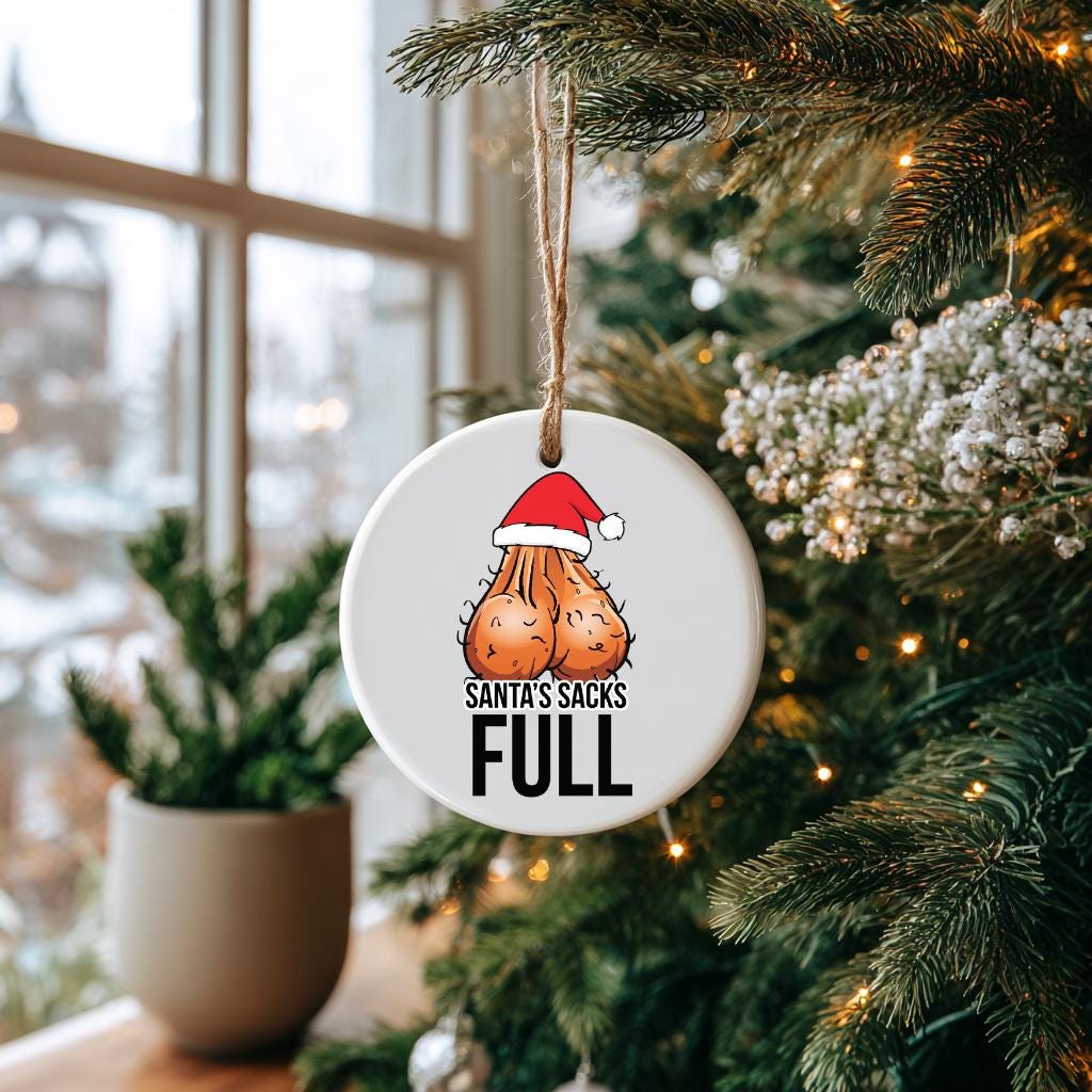 Santa’s Sack is Full Funny Christmas Ornament – Adult Gag Gift, White Elephant Present