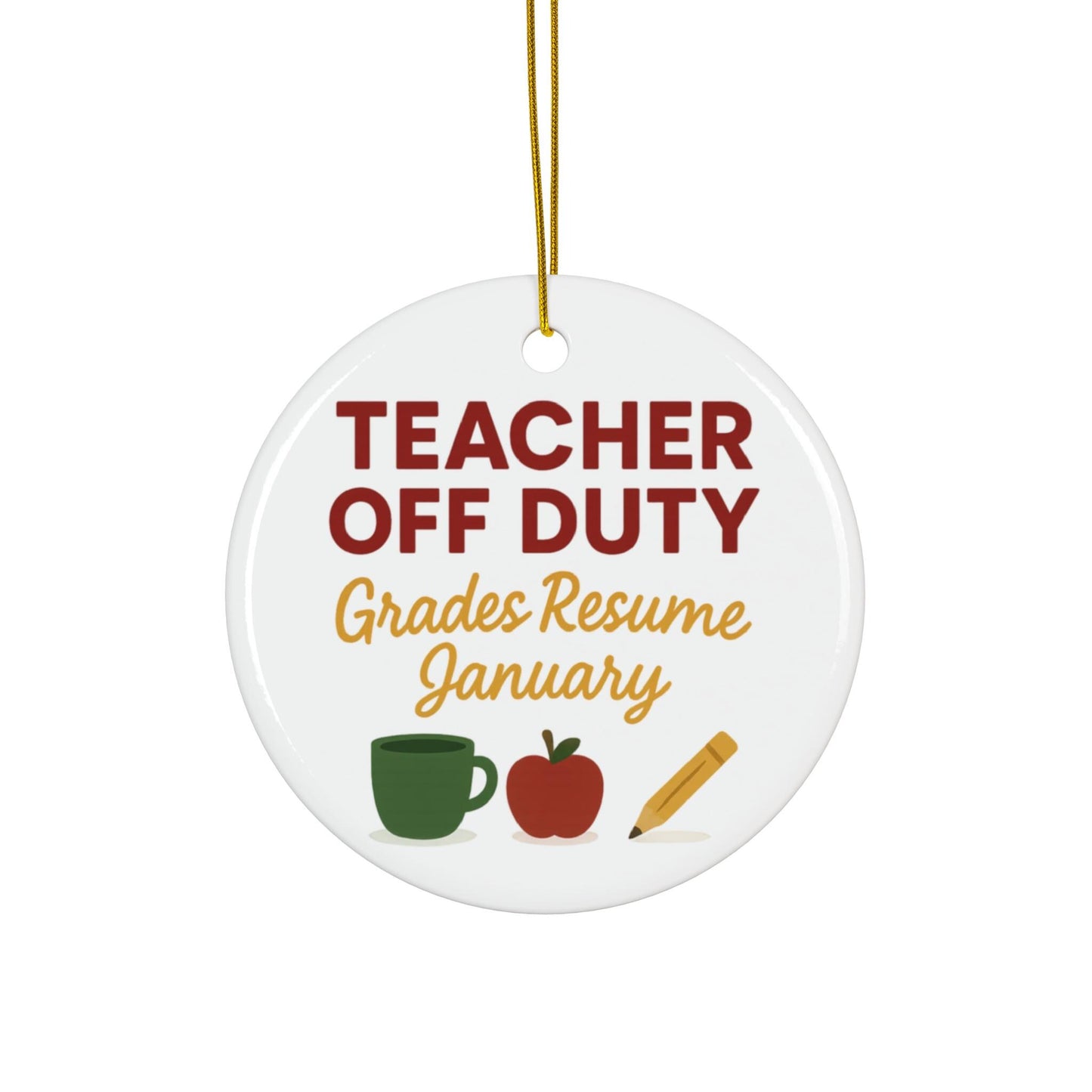 Teacher Off Duty Ornament: Glossy Ceramic School Break Holiday Gift for Educator Christmas Tree Decor