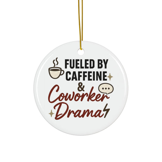 Funny Office Ornament: Fueled by Caffeine & Coworker Drama - Workplace Gift Boss Manager
