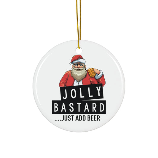 Round ceramic ornament with a cartoon Santa Claus holding a beer mug and text 'Jolly Bastard.