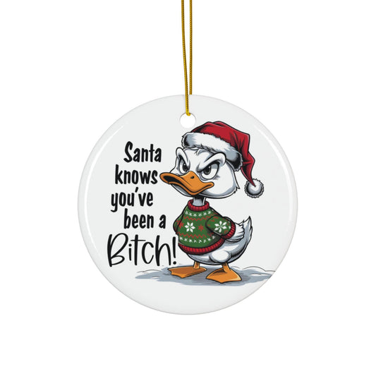 Christmas ornament with a duck wearing a Santa hat and sweater, with text 'Santa knows you've been a Bitch!'.