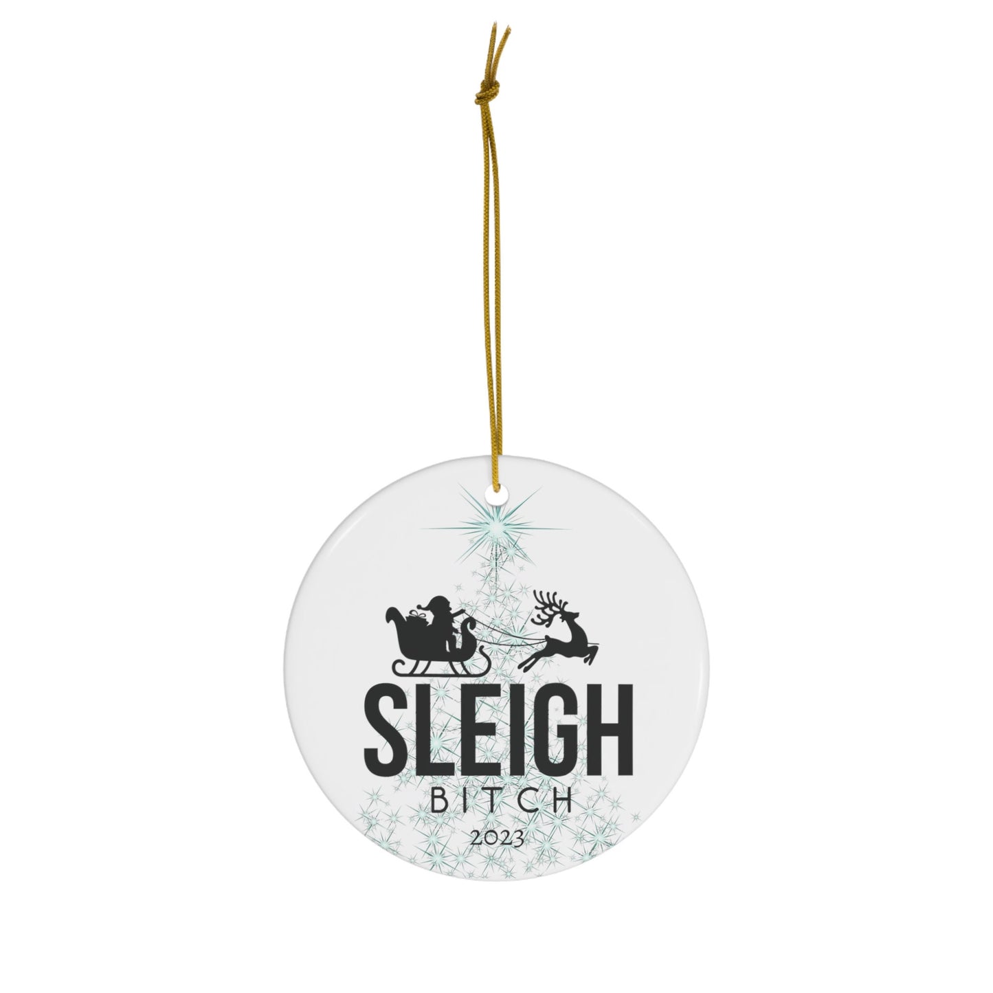 Round Christmas ornament with 'Sleigh Bitch' text and reindeer design on a white background
