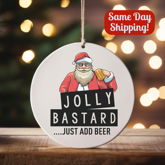 Jolly Bastard Just Add Beer Funny Christmas Ornament Gag Gift
